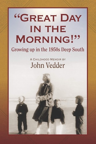 "Great Day in the Morning!" Growing Up in the 1950s Deep South