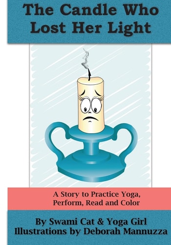The Candle Who Lost Her Light A Story to Practice Yoga, Perform, Read and Color