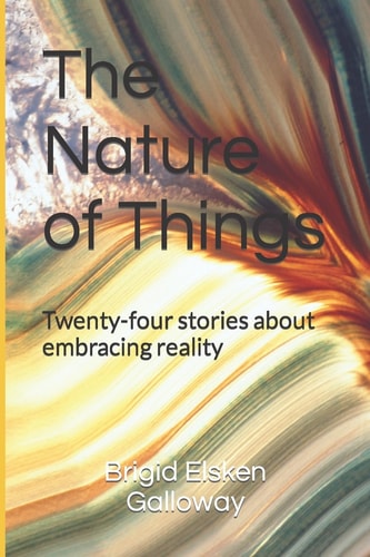 The Nature of Things Twenty-Four Stories about Embracing Reality