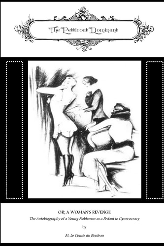 The Petticoat Dominant Or; a Woman's Revenge