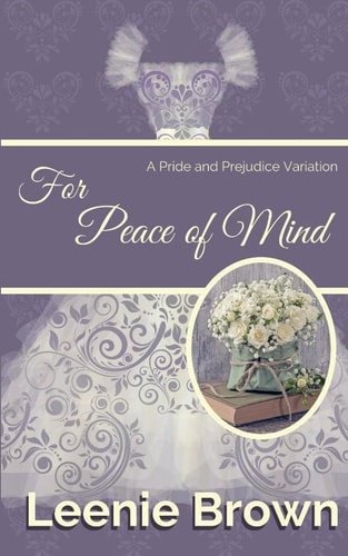 For Peace of Mind A Pride and Prejudice Variation