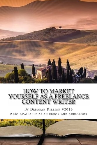 How to Market Yourself As a Freelance Content Writer Make Money Writing What You Love