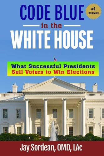 Code Blue in the White House What Successful Presidents Sell Voters to Win Elections