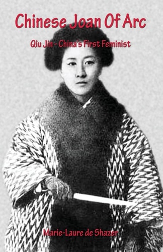 Chinese Joan Of Arc Qiu Jin - China's First Feminist