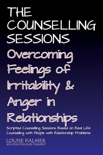 The Counselling Sessions Overcoming Feelings of Irritability and Anger in Relationships