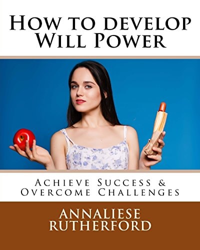 How to Develop Will Power Achieve Success and Overcome Challenges