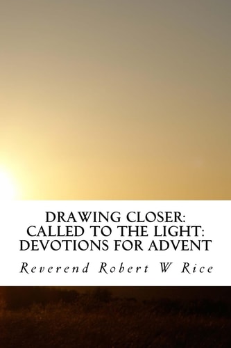 Drawing Closer: Called to the Light Devotions for Advent