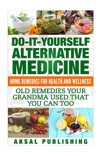 Home Remedies Do It Yourself Alternative Medicine