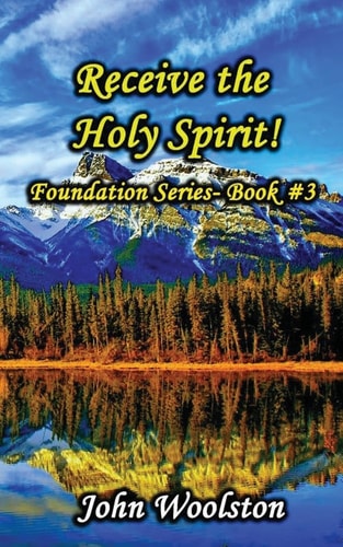 Receive the Holy Spirit! Foundation Series- Book #3