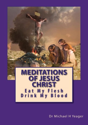 Meditations of Jesus Christ Eating His Flesh and Drinking His Blood