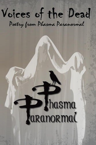 Voices of the Dead Poetry from Phasma Paranormal
