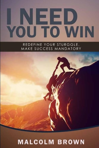 I Need You to Win Your Success Is Mandatory