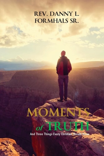 Moments of Truth Three Things Every Christian Should Know