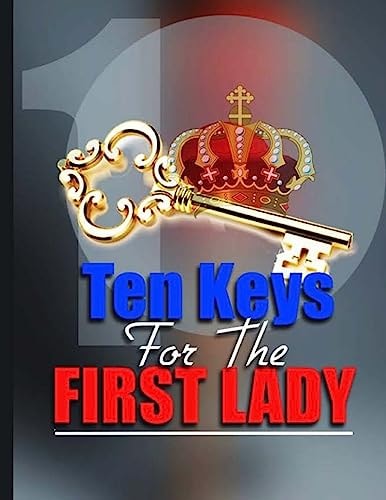 Ten Keys to the First Lady Just a Few Nuggets of Hope