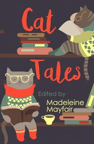 Cat Tales Twelve Fabulous Feline Fables