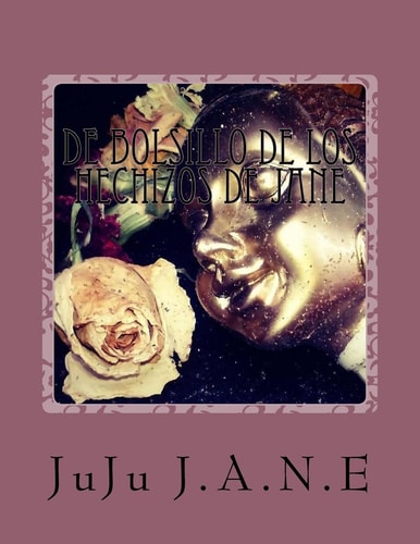 De Bolsillo de Los Hechizos de Jane Limpieza, Destierro, Proteccion Y Otros Varios Remedios