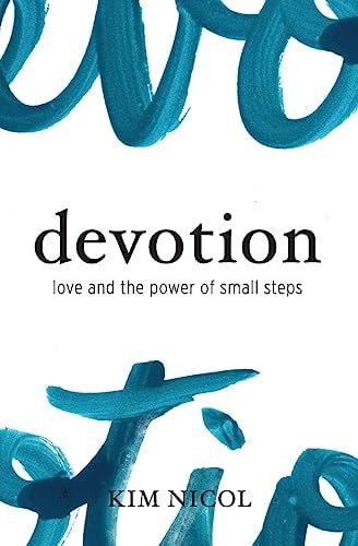 Devotion Love and the Power of Small Steps