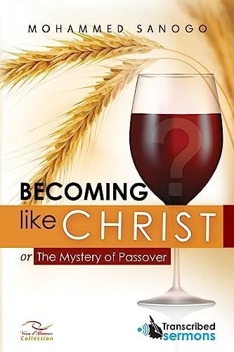 Becoming Like CHRIST The Mystery of Passover