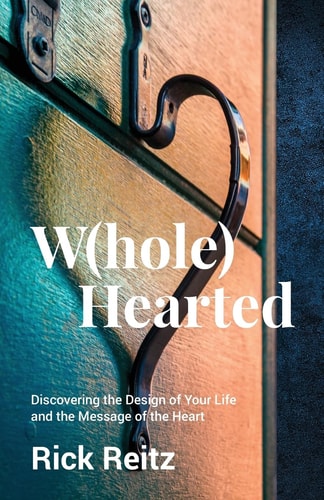 W(hole) Hearted Discovering the Design of Your Life and the Message of the Heart