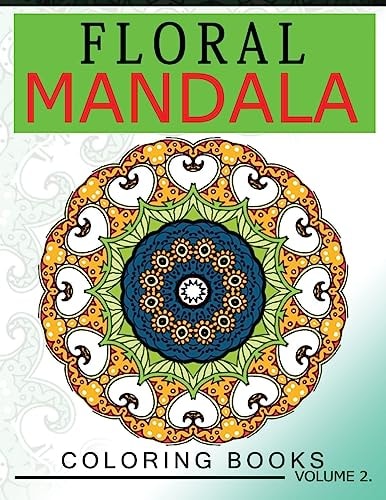Floral Mandala Coloring Books Volume 2 Stunning Designs Most Beautiful Flowers and Mandalas for Delightful Feelings