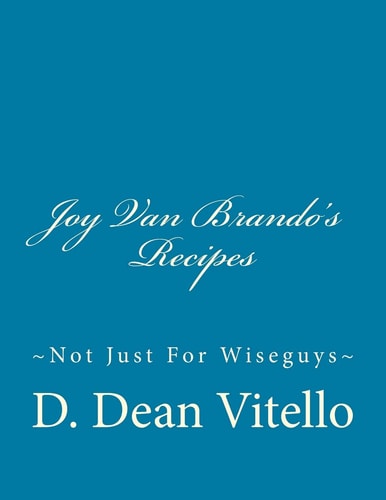 Joy Van Brando's Recipes Not Just For Wiseguys