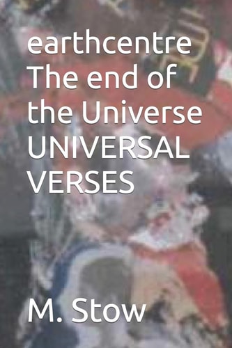 EarthCentre The End of The Universe: Universal Verses