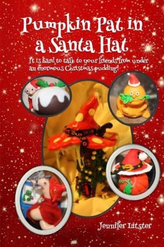 Pumpkin Pat in a Santa Hat It's Hard to Talk to Your Friends from Under an Enormous Christmas Pudding
