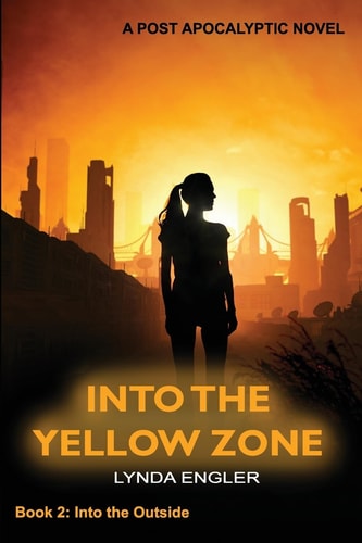 Into the Yellow Zone A Post Apocalyptic Novel