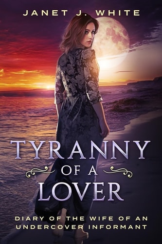 Tyranny of a Lover... Diary of the Wife of an Undercover Informant