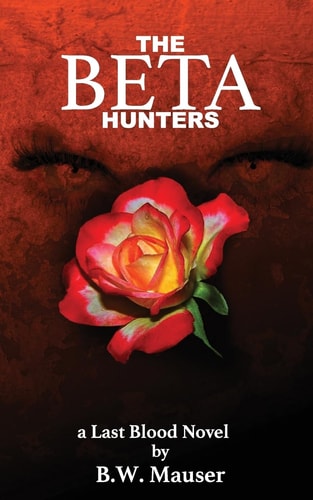 The Beta Hunters A Last Blood Novel