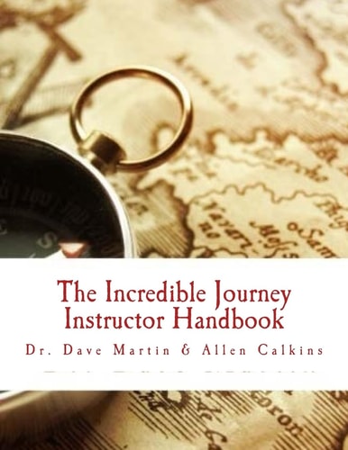 The Incredible Journey Instructor Handbook Mapping the Christian Life