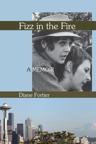 Fizz in the Fire A Memoir