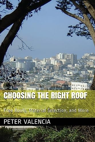 Choosing the Right Roof Free Roofs, Material Selection, and More