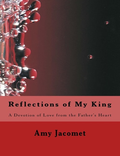 Reflections of My King A Devotion of Love from the Father's Heart