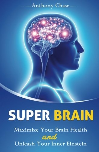 Super Brain Maximize Your Brain Health and Unleash Your Inner Einstein