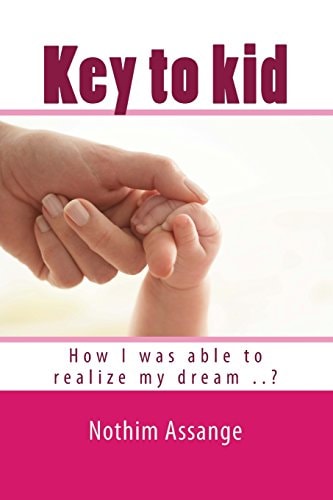Key to Kid How I Was Able to Realize My Dream . . ?