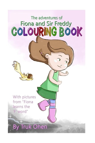 Fiona Learns the 'F' Word - Colouring Book The Adventures of Fiona and Sir Freddy Collection