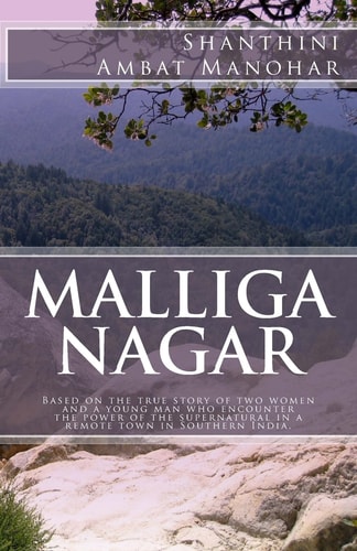 Malliga Nagar Based on the True Story of Two Women and a Young Man Who Encounter the Power of the Supernatural in a Remote Town in Southern India