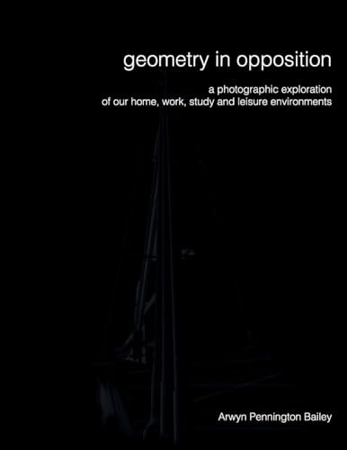 Geometry in Opposition An Exploration of Our Work, Study and Leisure Environments.