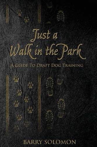 Just a Walk in the Park A Guide to Draft Dog Training