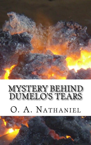 Mystery Behind Dumelo's Tears An African Story