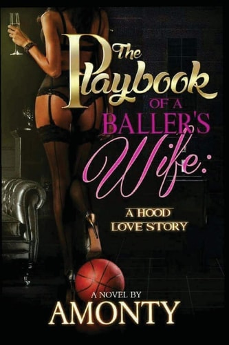 The Playbook of a Baller's Wife A Hood Love Story