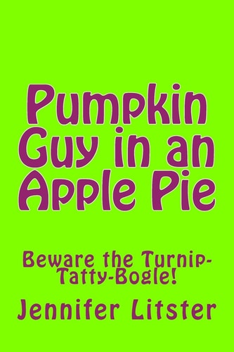Pumpkin Guy in an Apple Pie Beware the Turnip-Tatty-Bogle!
