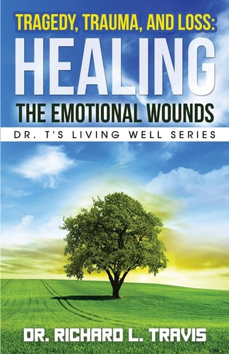 Tragedy, Trauma, and Loss Healing the Emotional Wounds