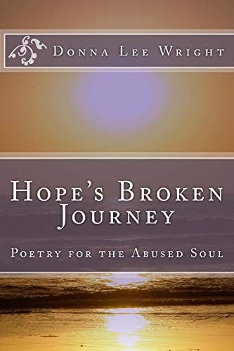 Hope's Broken Journey Poetry for the Abused Soul