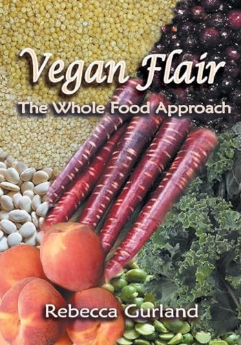 Vegan Flair The Whole Food Approach