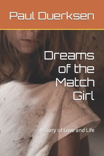 Dreams of the Match Girl A Story of Love and Life