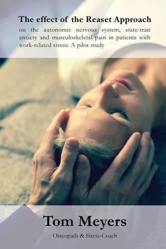 The Effect of the Reaset Approach on the Autonomic Nervous System, State-Trait Anxiety and Musculoskeletal Pain in Patients with Work-Related Stress A Pilot Study