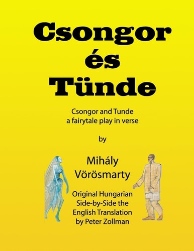 Csongor Es Tunde (Csongor and Tunde) The Quest: a Fairytale Play in Verse
