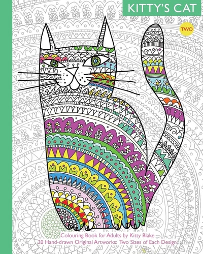 Kitty's Cat Two: Colouring Book for Adults Twenty More Patterned, Paper Cats. Essential in Any Colouring Book for Grown-Ups Collection. a Perfect Gift for a Cat Lover